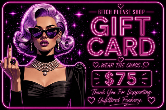 Bitch Please Apparel Gift Card